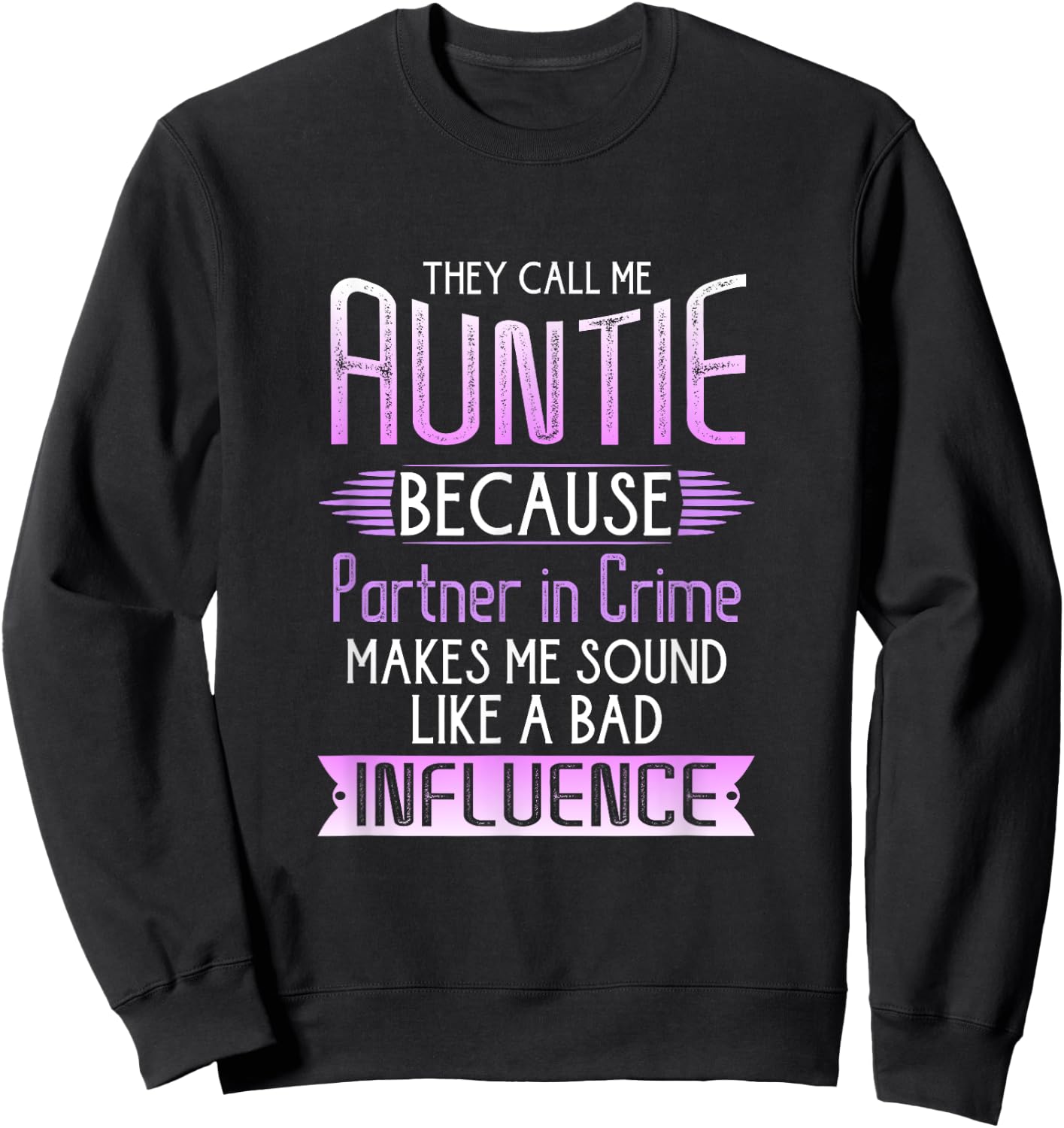 They Call Me Auntie Because Partner In Crime Sweatshirt - Sweatshirt | Black