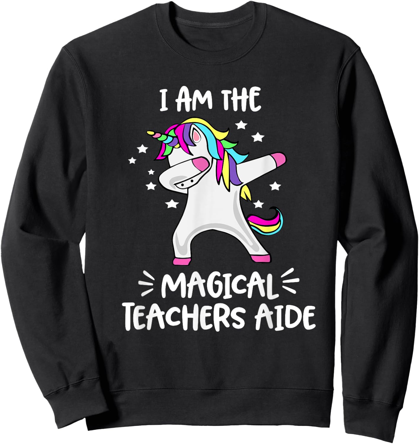 I Am The Magical Teachers Aide Dabbing Unicorn Teachers Aide Sweatshirt - Sweatshirt | Black