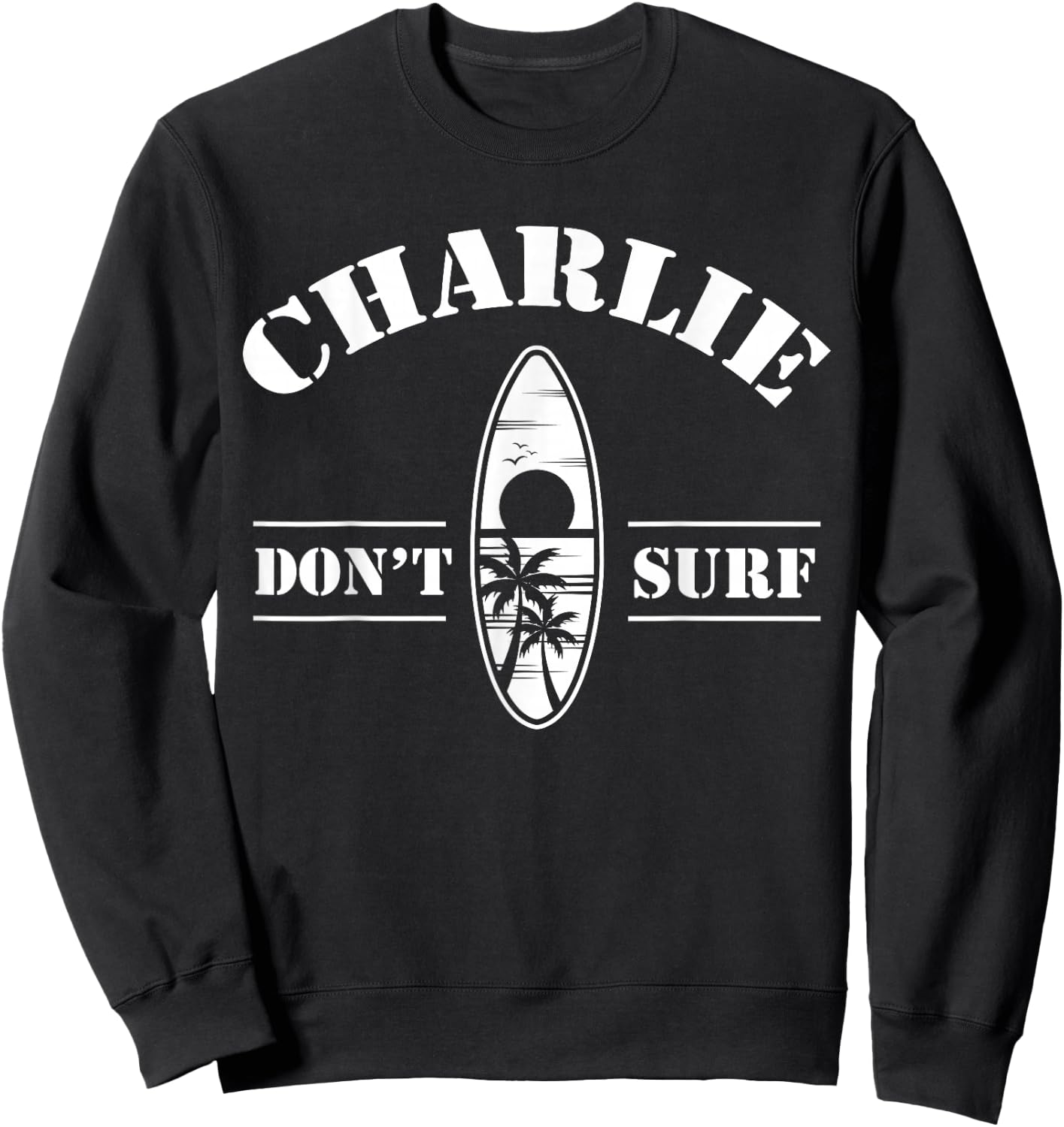 Charlie Don't Surf Military Vietnam War Veteran Movie Buff Sweatshirt - Sweatshirt | Black