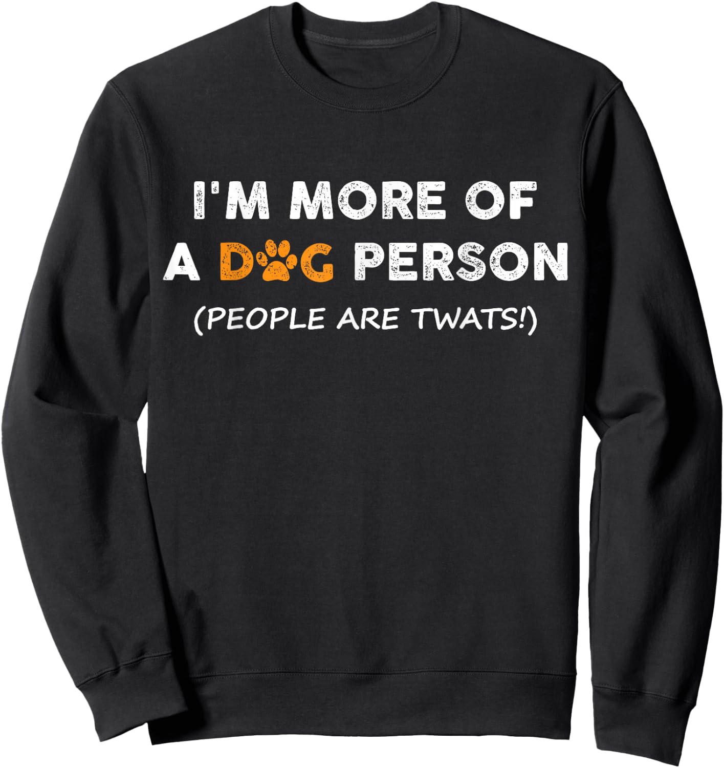 I'm More Of A Dog Person People Are Twats Men Women Kids Sweatshirt - Sweatshirt | Black