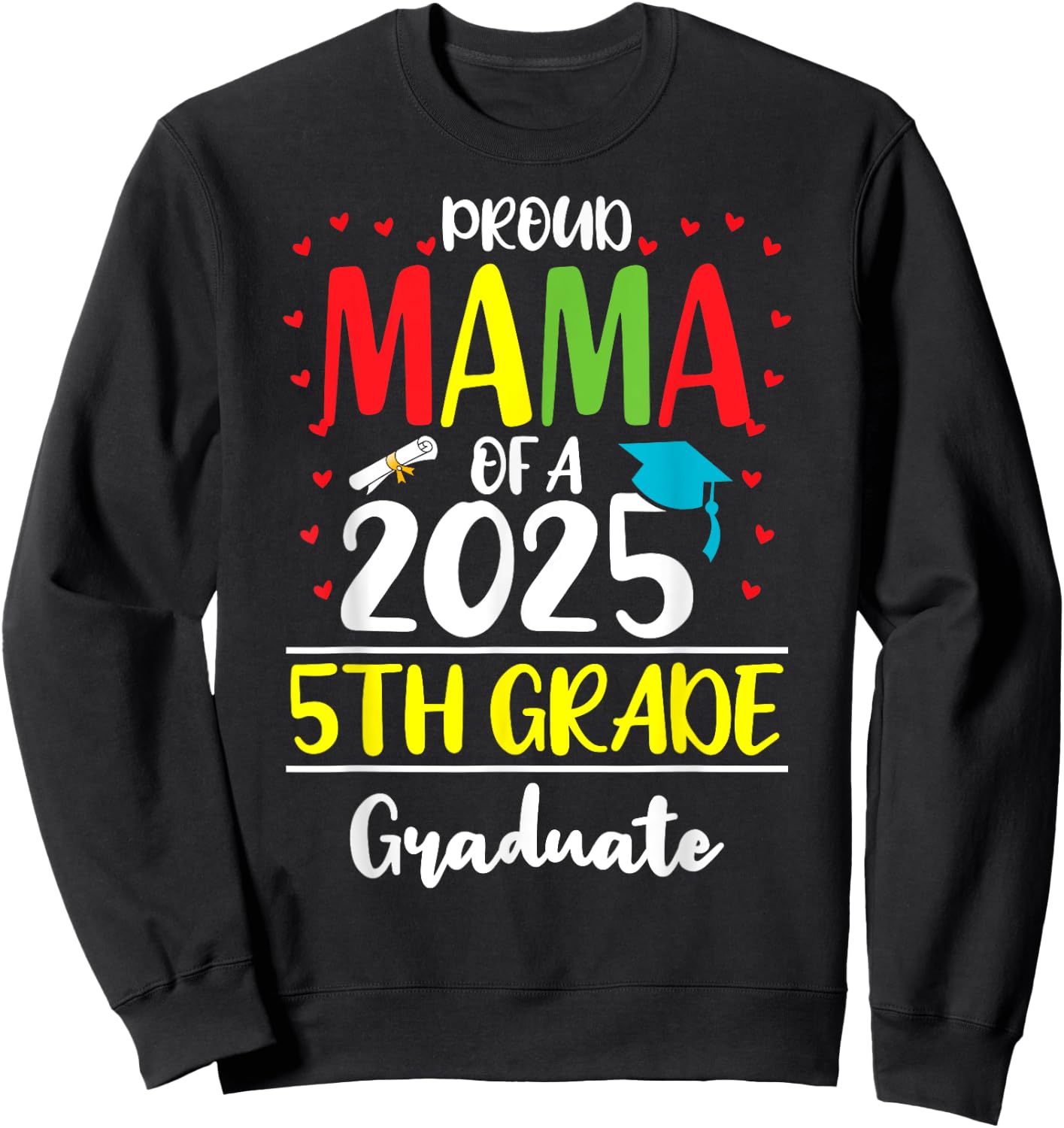 Funny Proud Mama of a Class of 2025 5th Grade Graduate Sweatshirt - Sweatshirt | Black