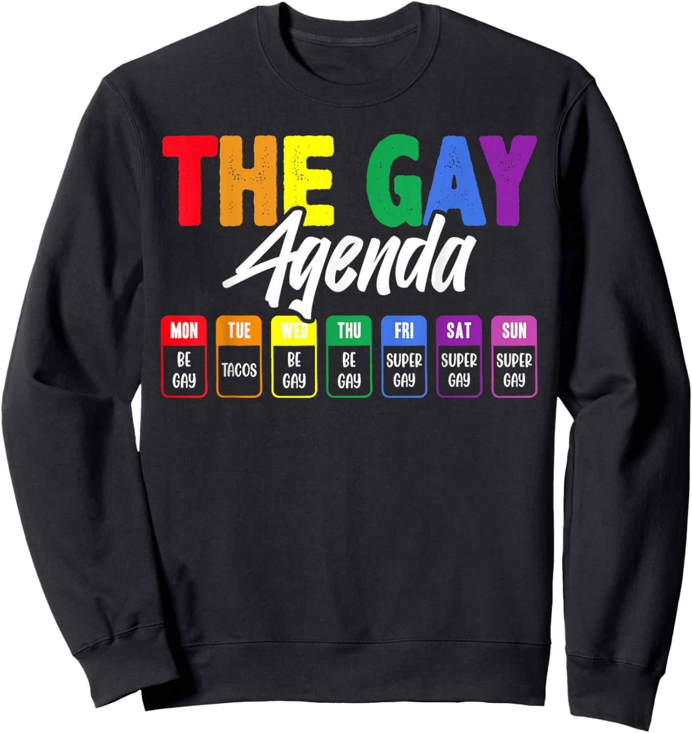 The Gay Agenda Rainbow Week LGBTQ Pride Humor Sweatshirt - Sweatshirt | Black