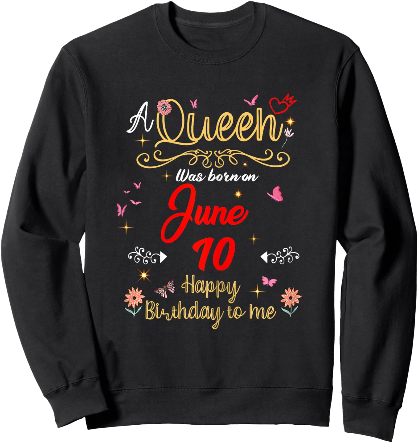 A Queen was Born on June 10 June 10th Birthday Sweatshirt - Sweatshirt | Black