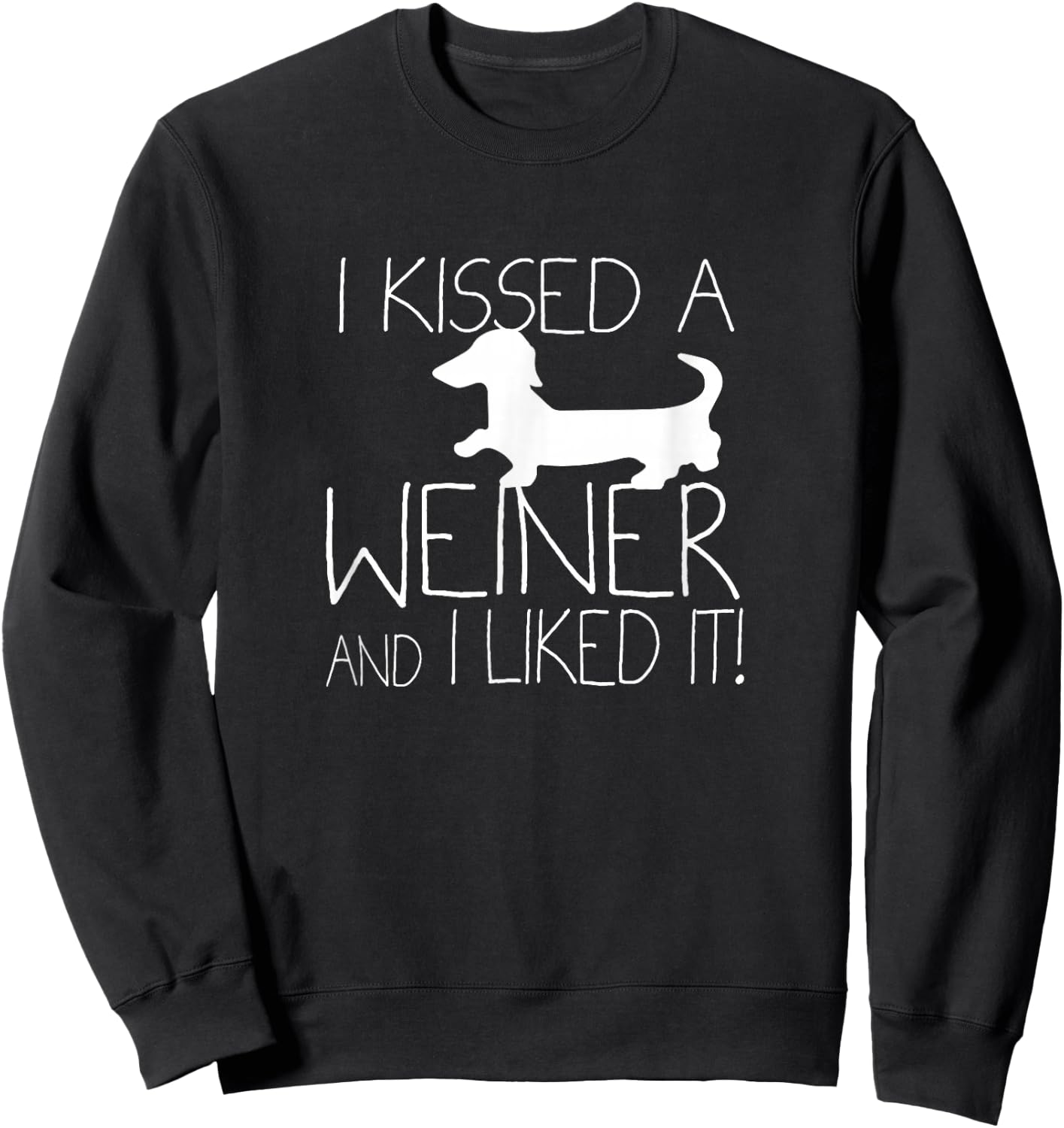 I Kissed A Weiner And I Liked It, Wiener Dog Dachshund Shirt Women Kids Sweatshirt - Sweatshirt | Black