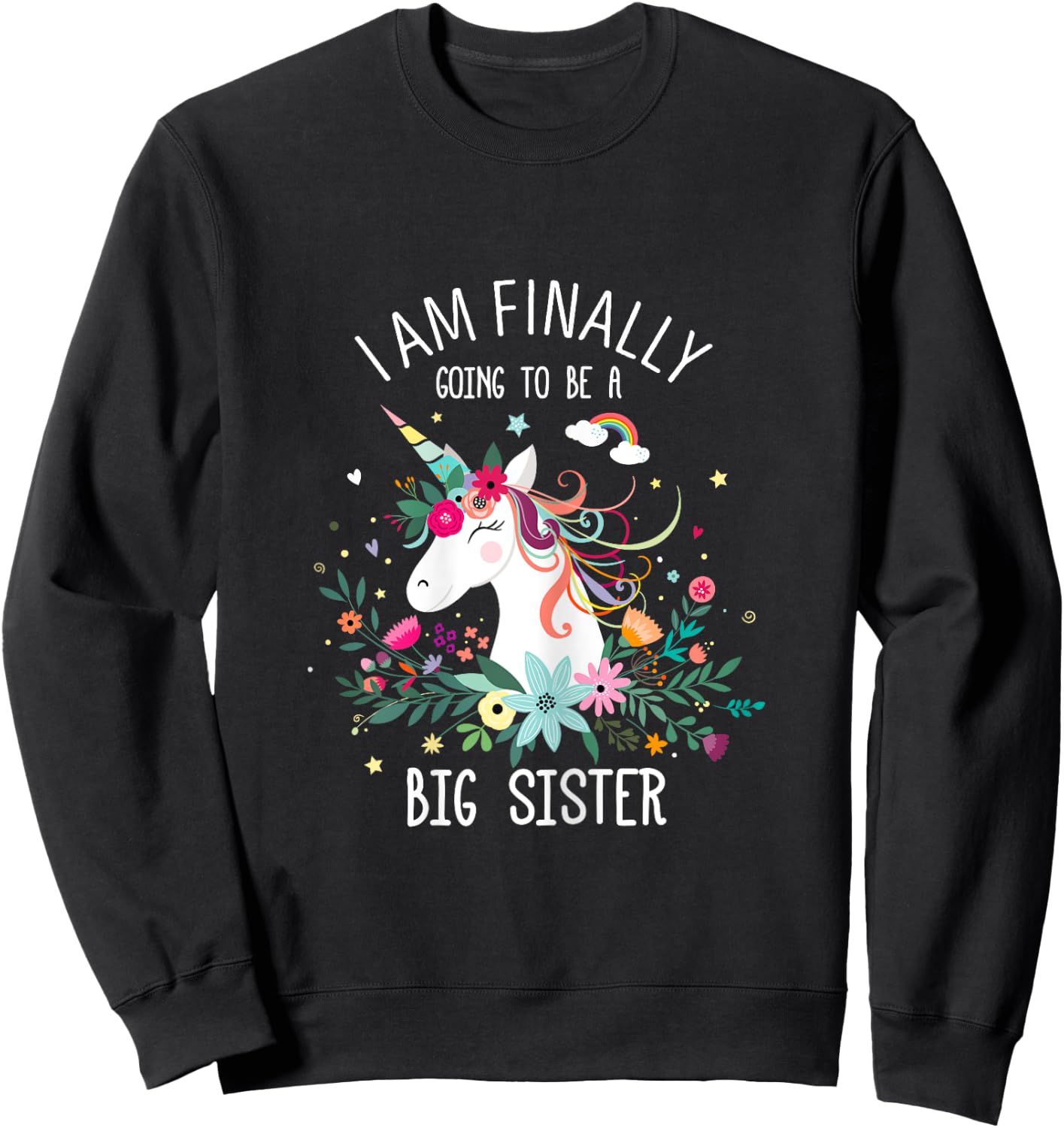 I Am Finally Going To Be a Big Sister For Baby Shower Sweatshirt - Sweatshirt | Black