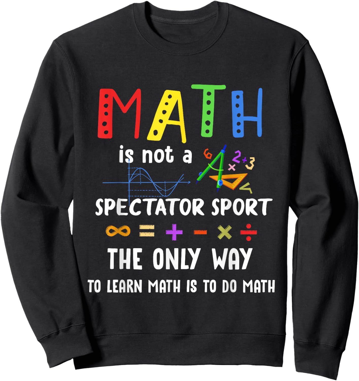 Back To School Math Is Not A Spectator Sport Math Teacher Women Girls Kids Sweatshirt - Sweatshirt | Black