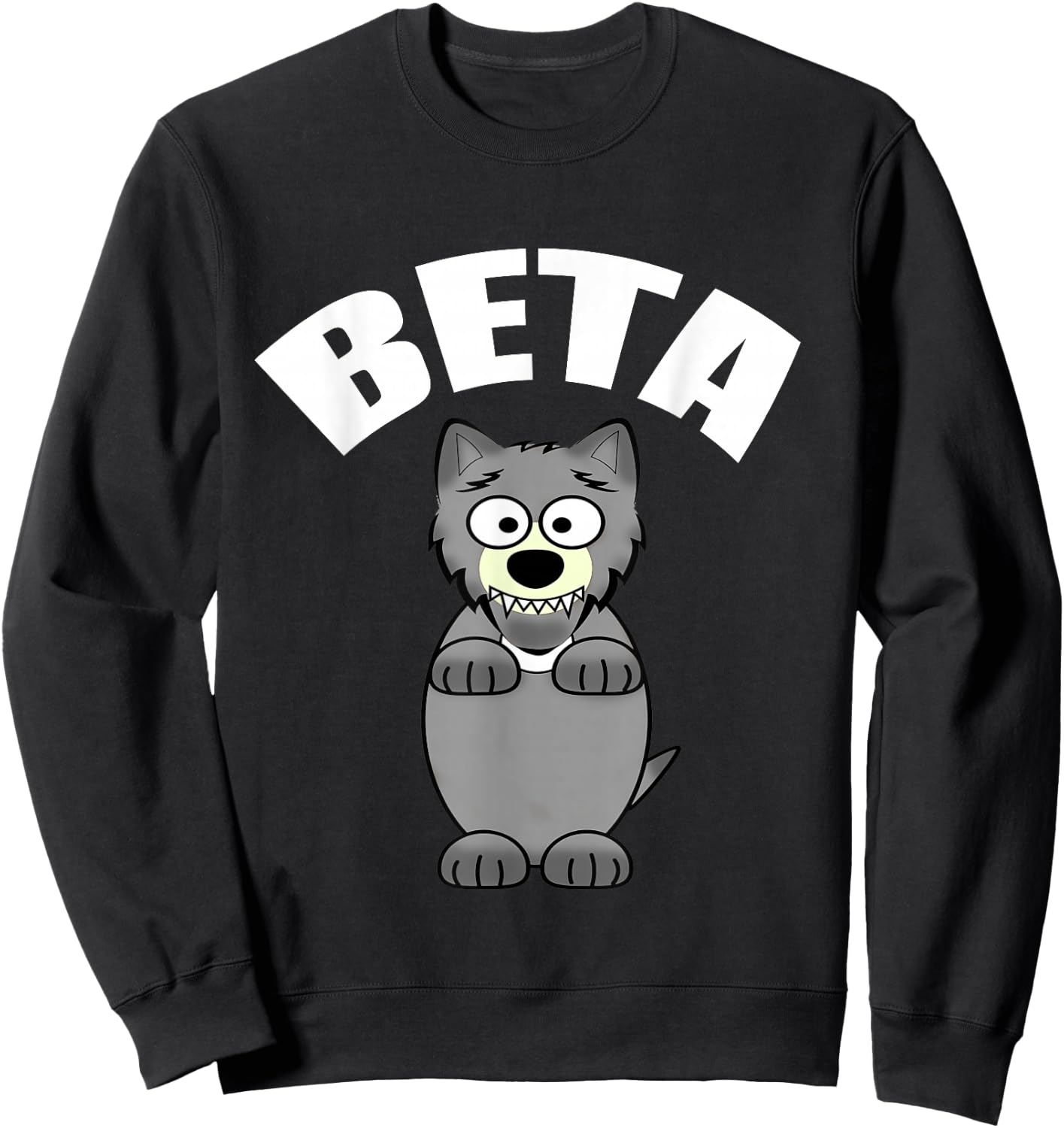 Funny Beta Male Wolf Sweatshirt - Sweatshirt | Black