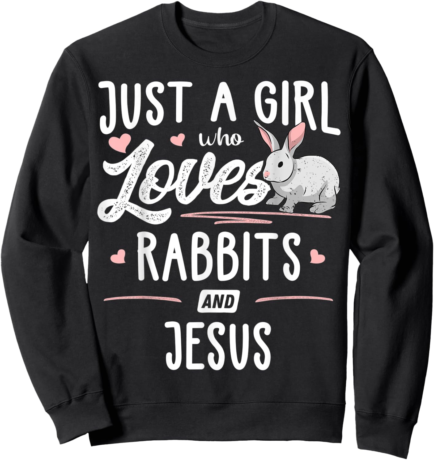 Just A Girl Who Loves Rabbits And Jesus Gift Women Sweatshirt - Sweatshirt | Black
