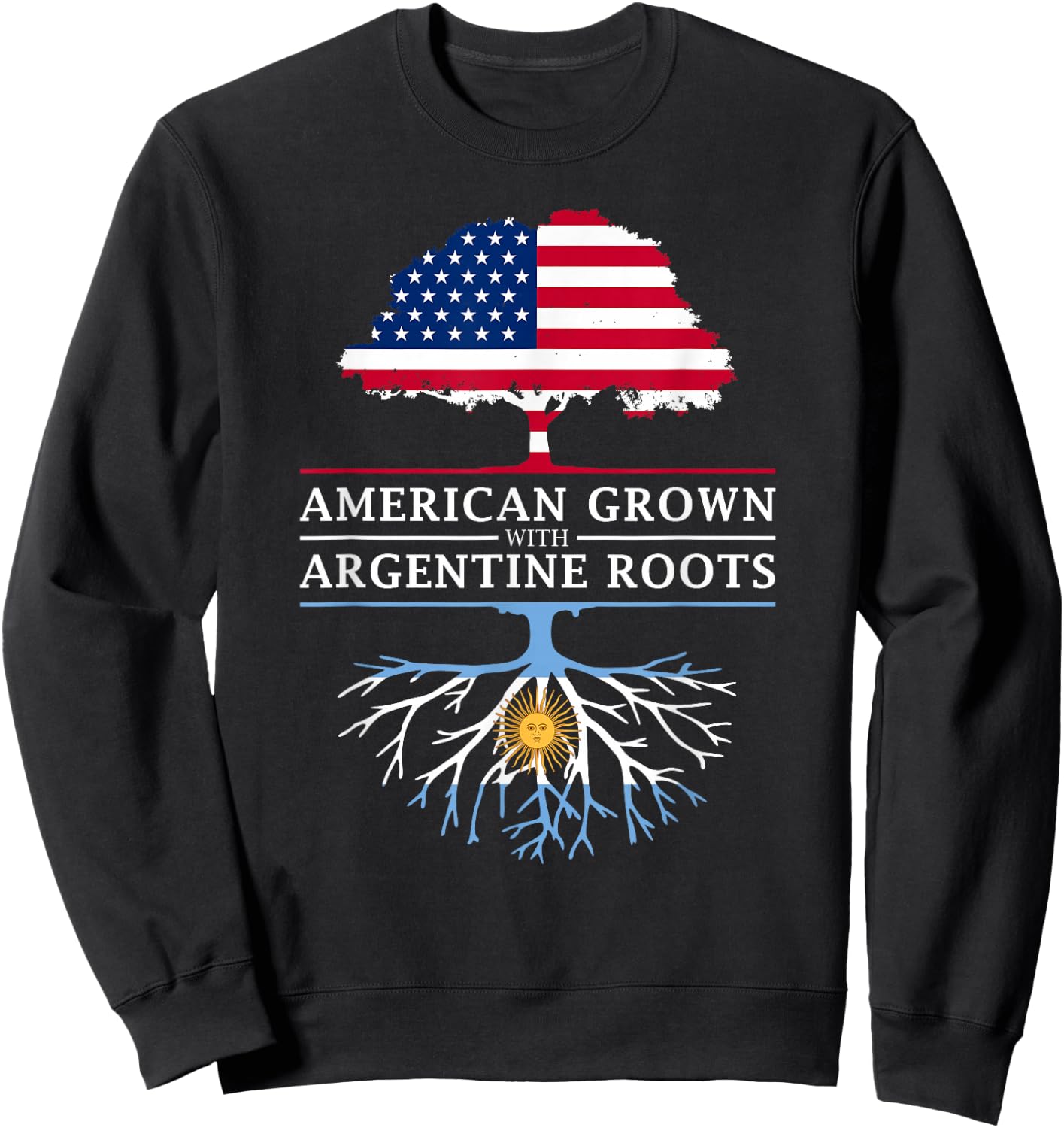 American Grown with Argentine Roots - Argentina Sweatshirt - Sweatshirt | Black