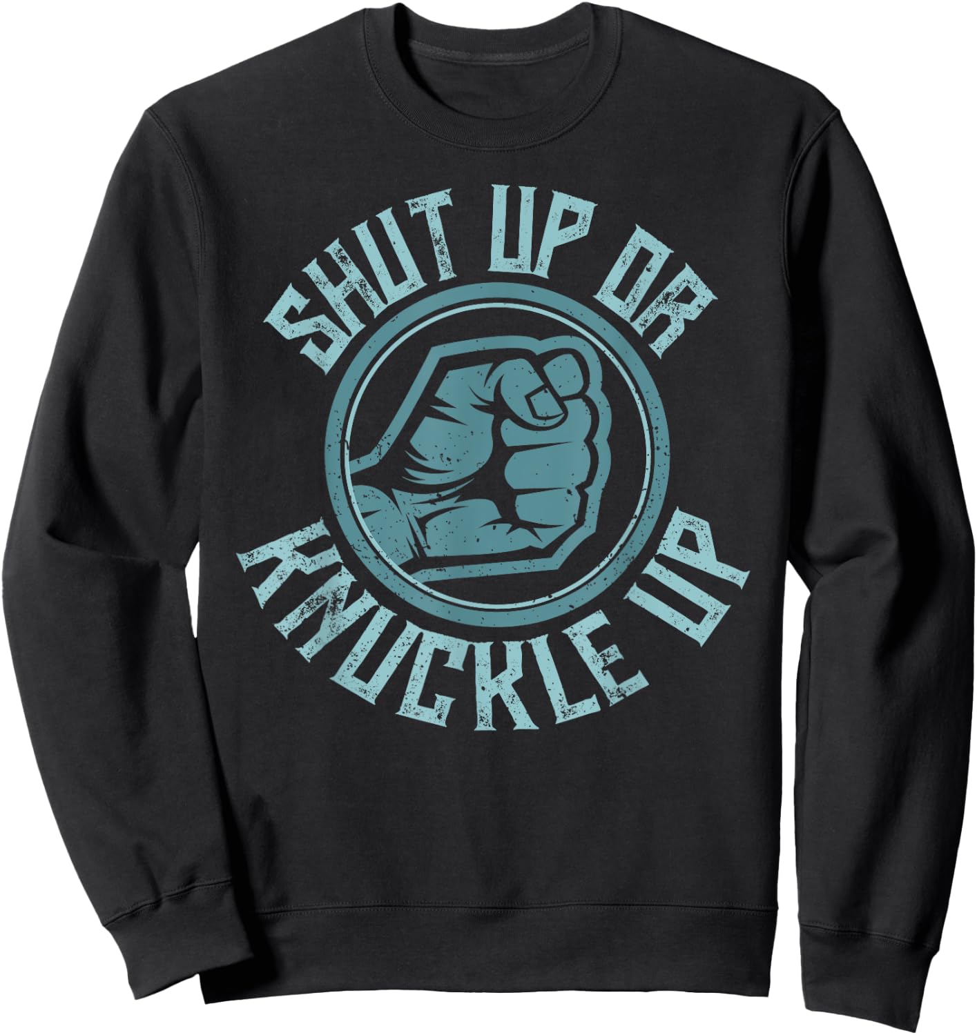Bare-Knuckle Boxing - Shut Up or Knuckle Up Sweatshirt - Sweatshirt | Black