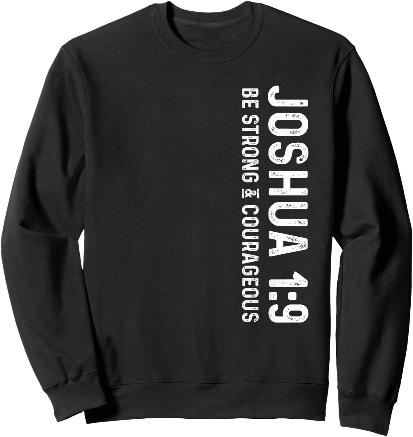 Be Strong & Courageous Joshua 1:9 Deluxe Christian Sweatshirt - Sweatshirt | Black
