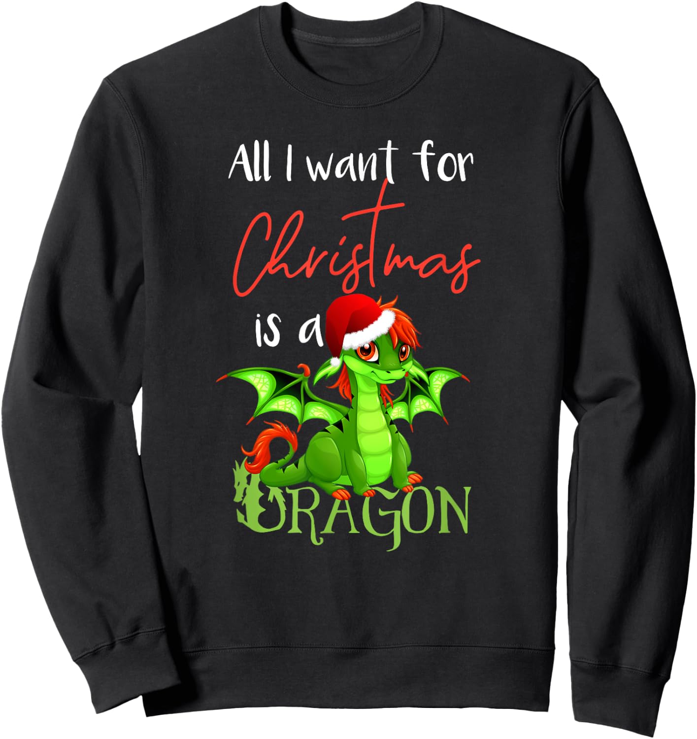 Cute Anime Christmas - All I Want For Christmas is a Dragon Sweatshirt - Sweatshirt | Black