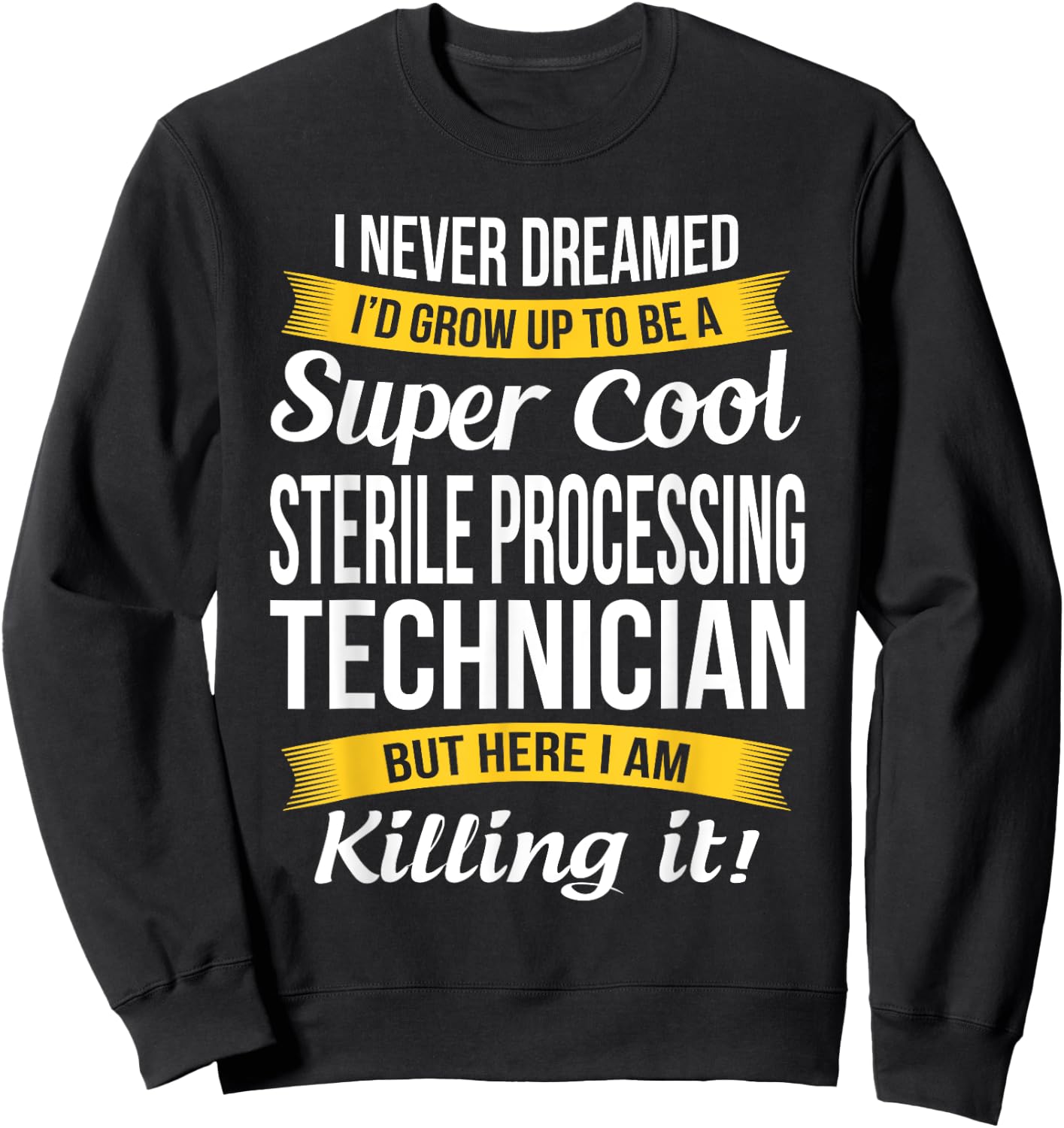 Sterile Processing Technician Funny Gift Sweatshirt - Sweatshirt | Black