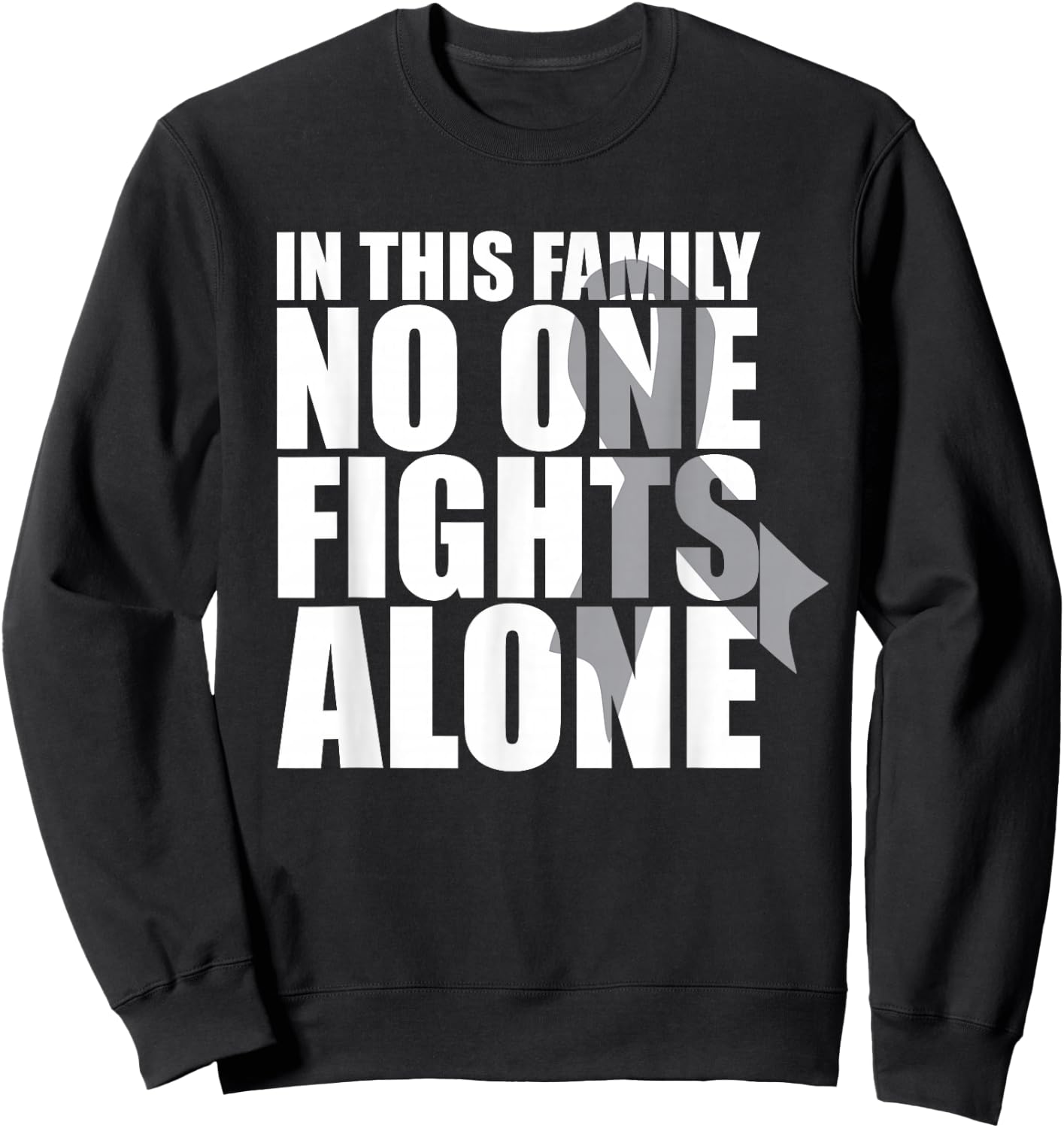 In This Family No One Fights Alone-Brain Cancer Awareness Sweatshirt - Sweatshirt | Black