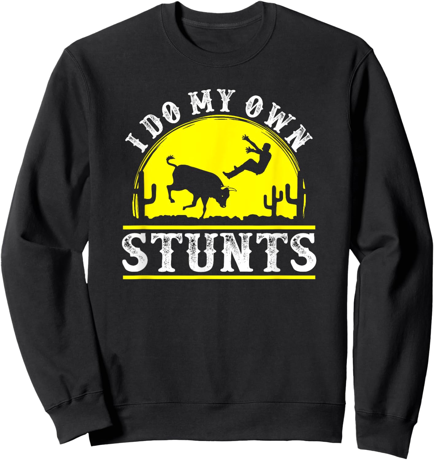 Funny Rodeo bull riding I do my own stunts clown t Sweatshirt - Sweatshirt | Black
