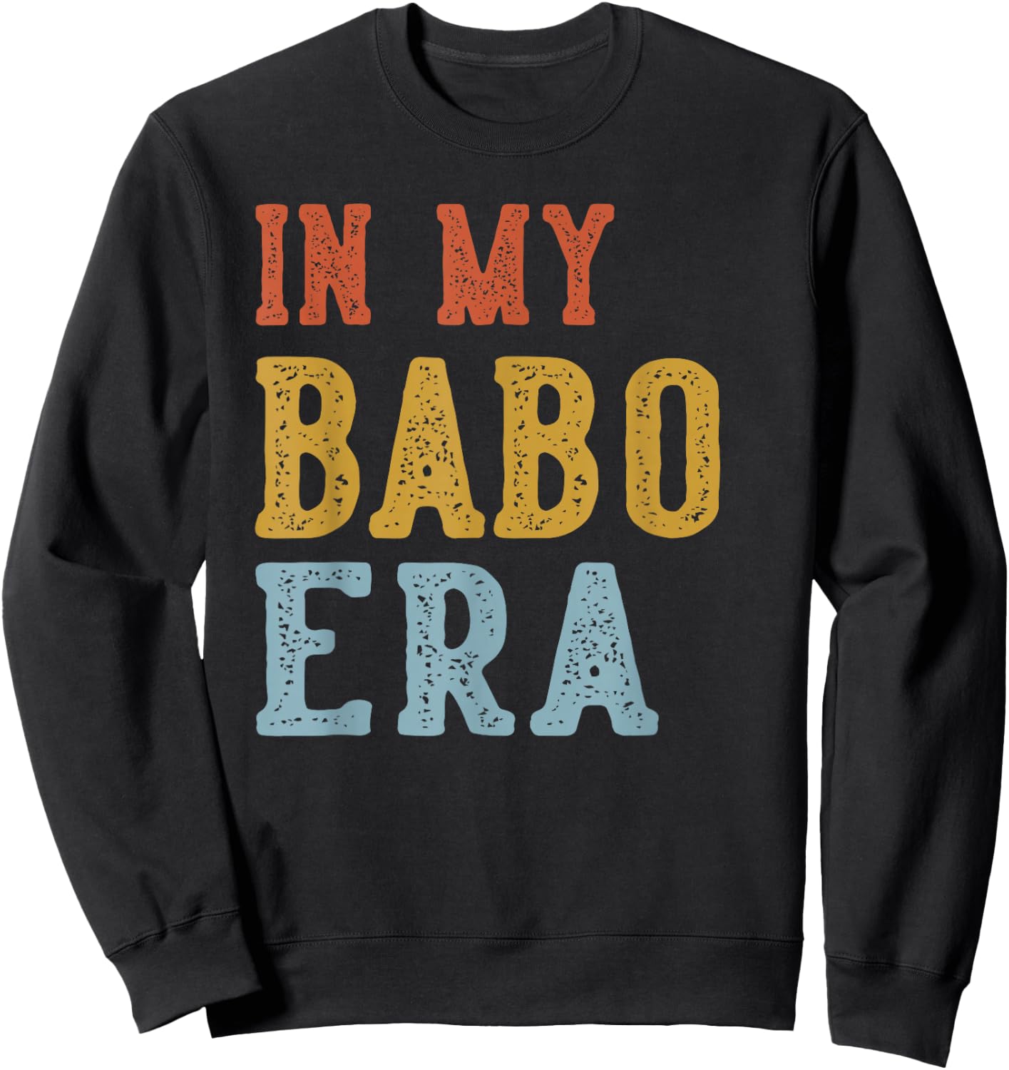 in My BABO Era Retro Funny Fathers Day Vintage Sweatshirt - Sweatshirt | Black