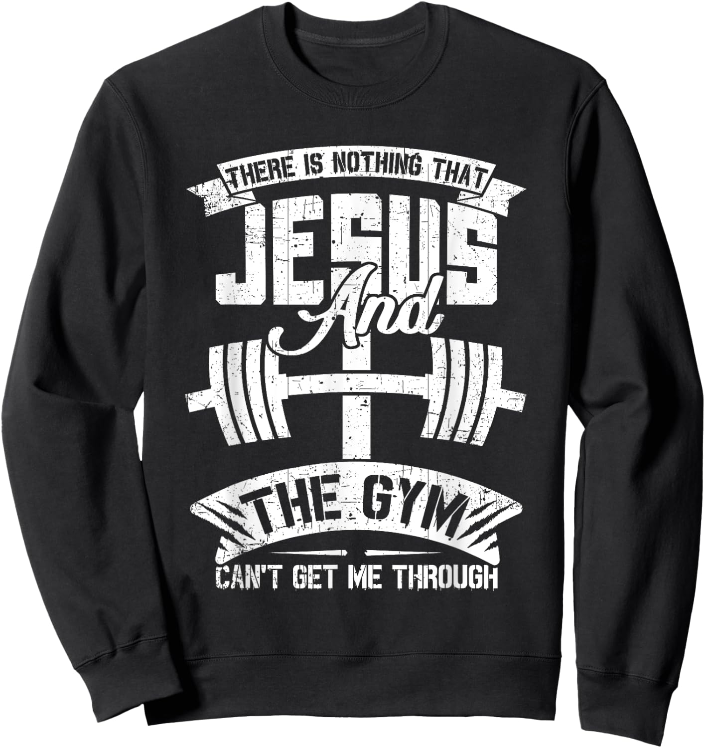 Nothing Jesus And The Gym Can't Get Me Through Fitness Lover Sweatshirt - Sweatshirt | Black