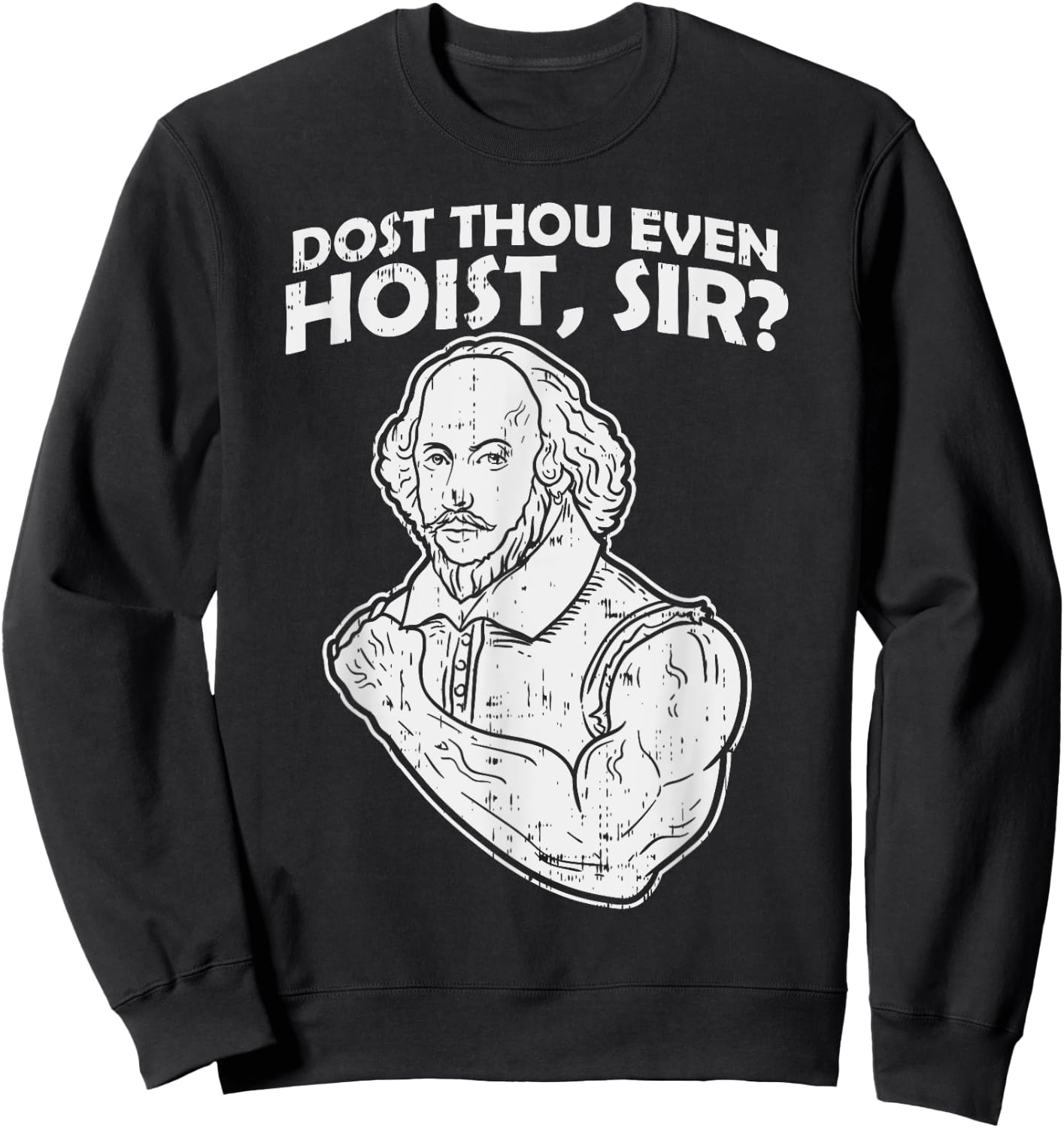 Dost Thou Even Hoist Sir Funny Weight-Lifting Gym Men Muscle Sweatshirt - Sweatshirt | Black