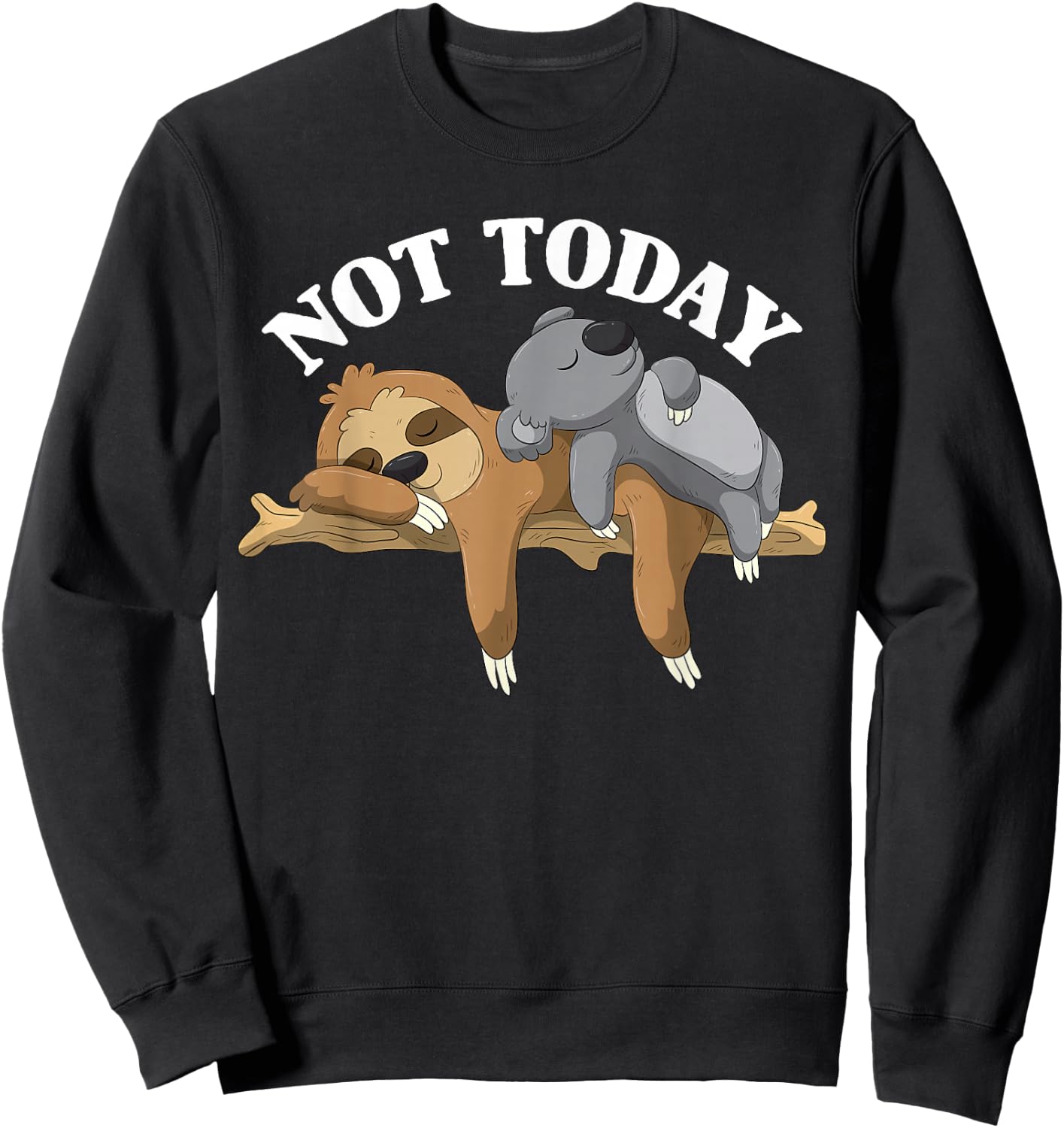 Not Today Lazy Sloth and Koala Pajama Funny Sweatshirt - Sweatshirt | Black