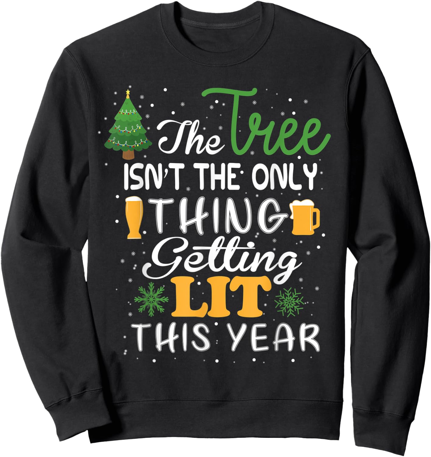 The Tree Isn't The Only Thing Getting Lit This Year Sweatshirt - Sweatshirt | Black