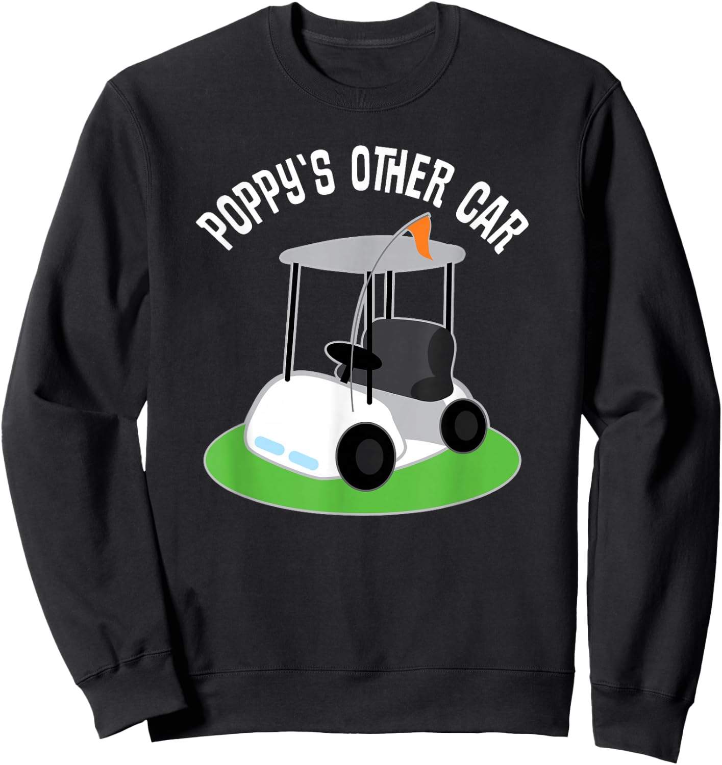 Poppy Grandpa Funny Golf T Shirt Golfing Gift Sweatshirt - Sweatshirt | Black