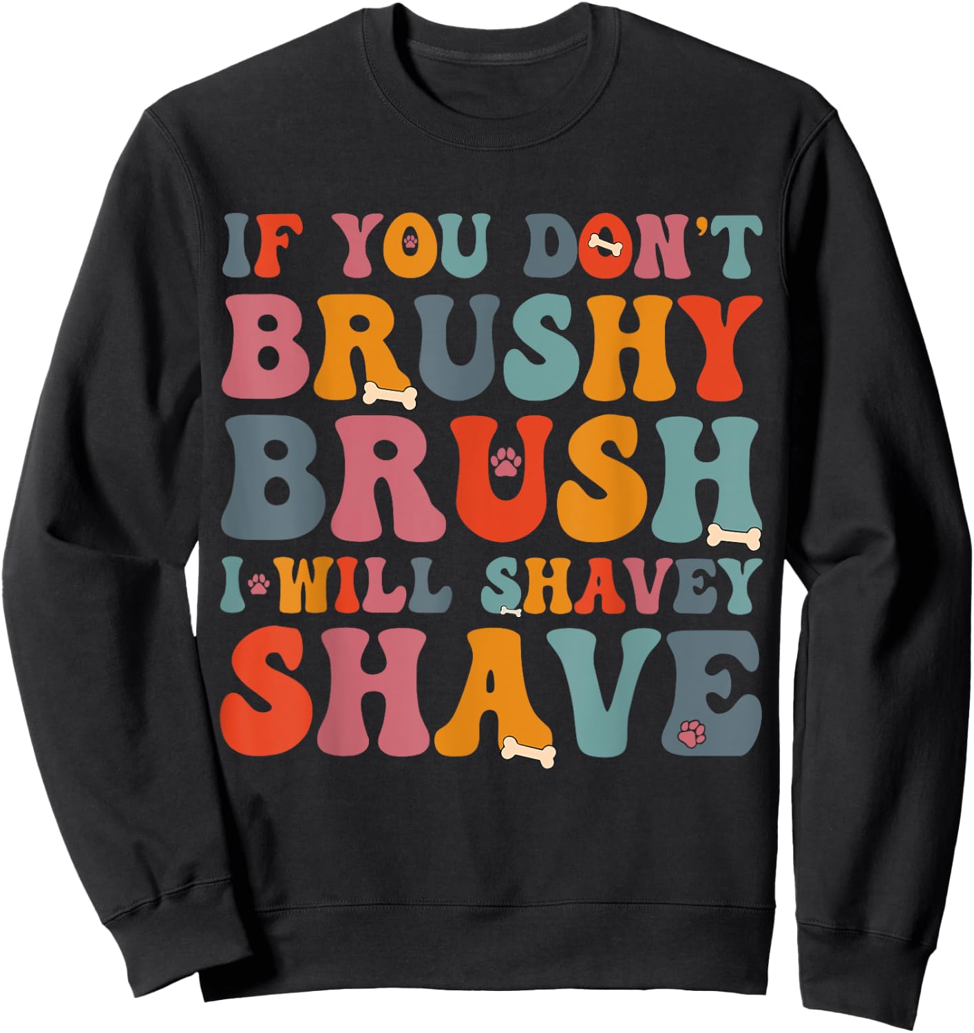 If You Don't Brushy Brush I Will Shavey Shave - Dog Groomer Women Sweatshirt - Sweatshirt | Black