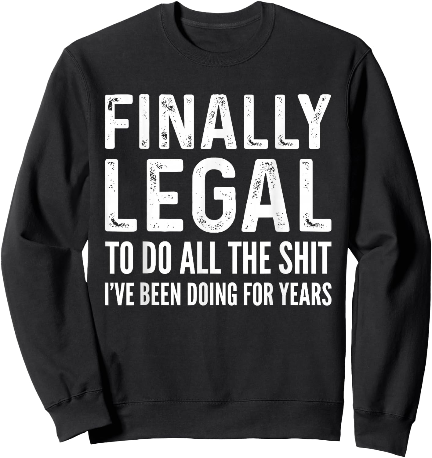 Finally Legal Funny 21st Birthday 2004 Gift & Women Sweatshirt - Sweatshirt | Black