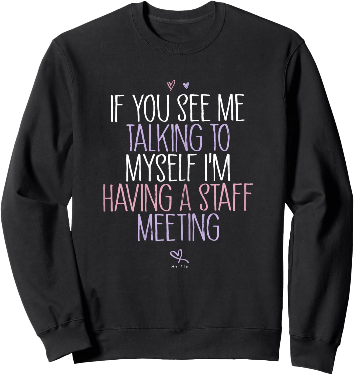 If You See Me Talking To Myself I'm Having A Staff Meeting Sweatshirt - Sweatshirt | Black