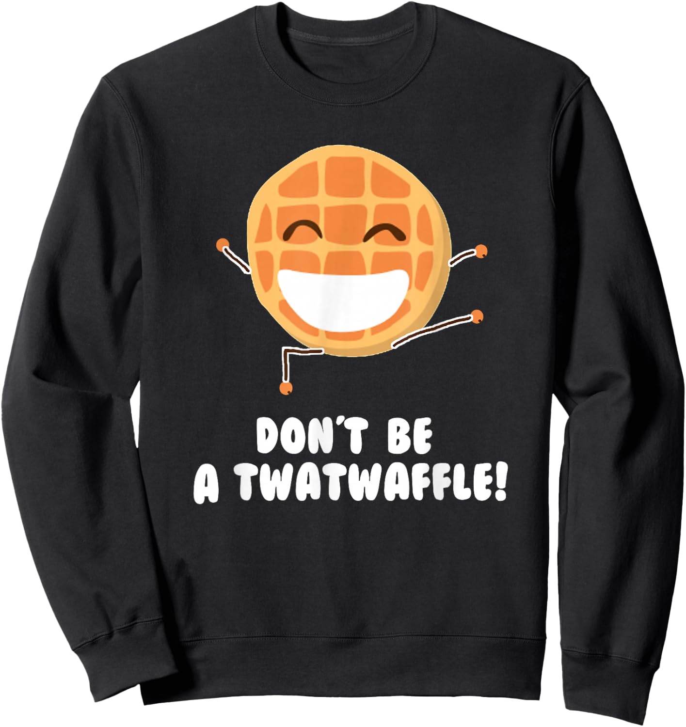 Dont Be A Twatwaffle T Shirt Funny Humor Twatwaffle Sweatshirt - Sweatshirt | Black
