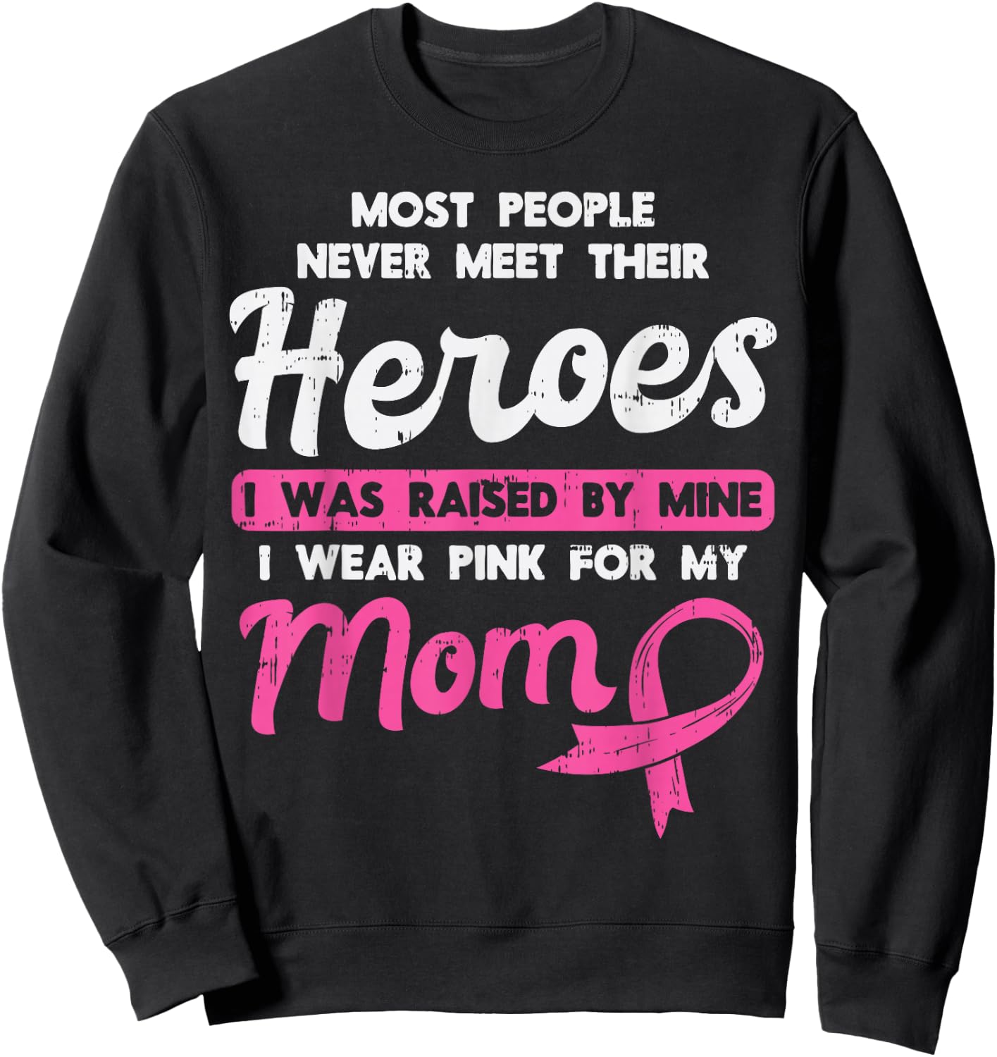 Raised By My Heroe Pink For Mom Breast Cancer Awareness Son Sweatshirt - Sweatshirt | Black
