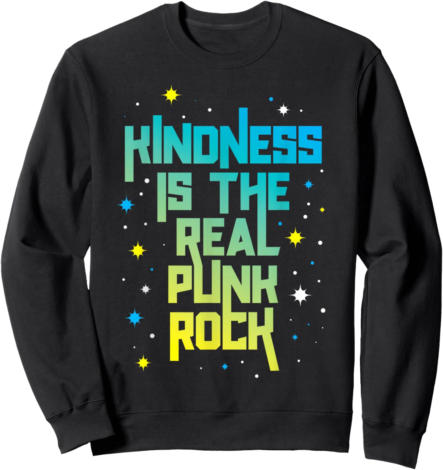 Be Kind Kindness is Real Punk Rock Empathy Social Justice Sweatshirt - Sweatshirt | Black