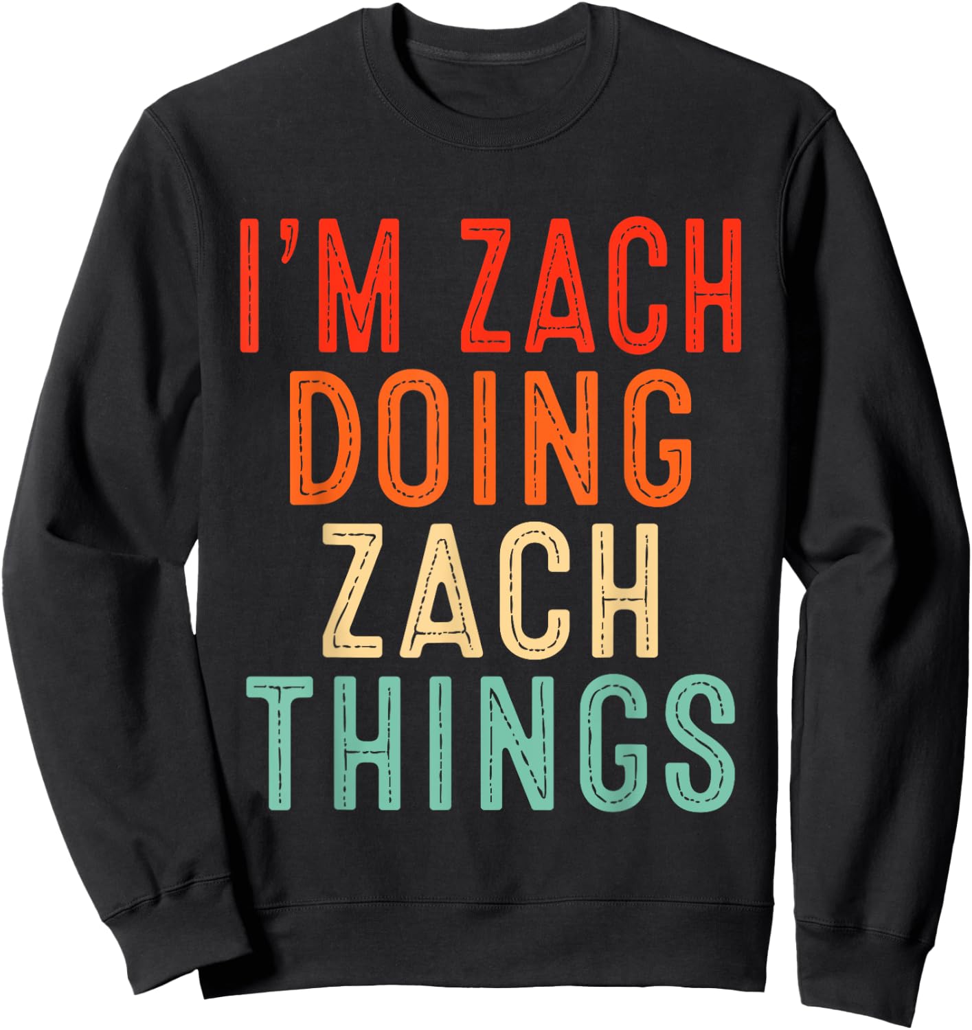 I'm Zach Doing Zach Things Funny Gifts Christmas Idea Sweatshirt - Sweatshirt | Black