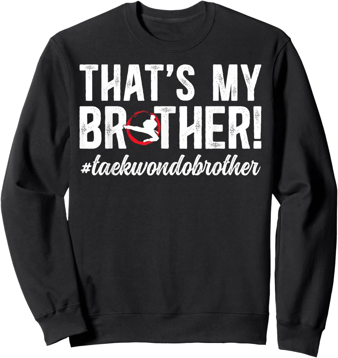 That's My Brother Taekwondo Brother Proud Taekwondo Bro Sweatshirt - Sweatshirt | Black
