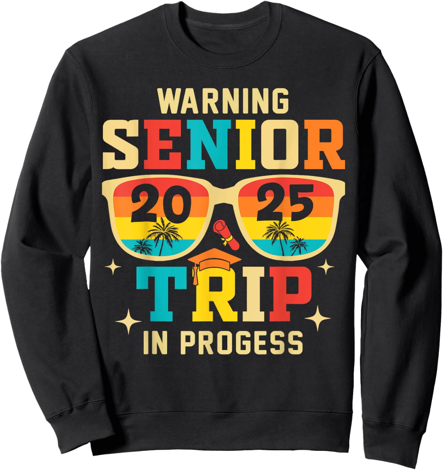 Senior Trip 2025 Warning In Progress Graduation Vacation Sweatshirt - Sweatshirt | Black
