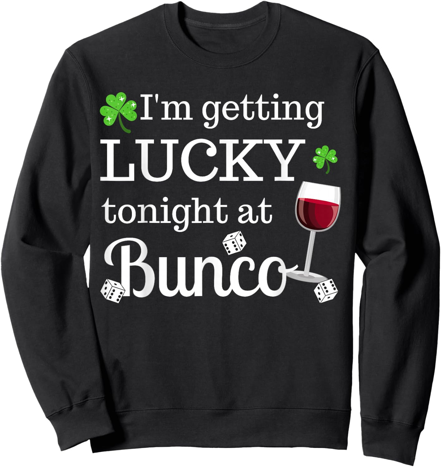 Bunco St. Patrick's Day I'm Getting Lucky At Bunco Sweatshirt - Sweatshirt | Black