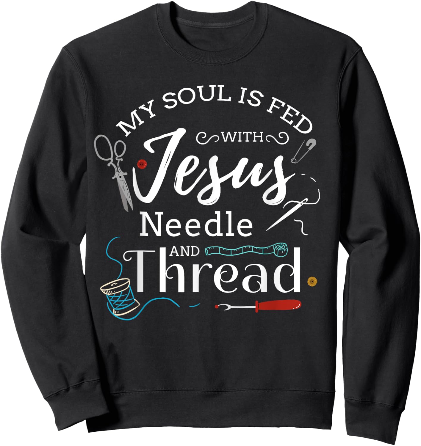 Sewing Jesus Shirt Quilting Needle Christian Sweatshirt - Sweatshirt | Black