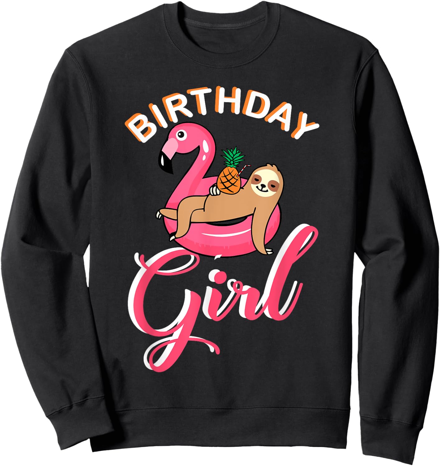 Birthday Girl sloth flamingo pineapple pool theme party idea Sweatshirt - Sweatshirt | Black