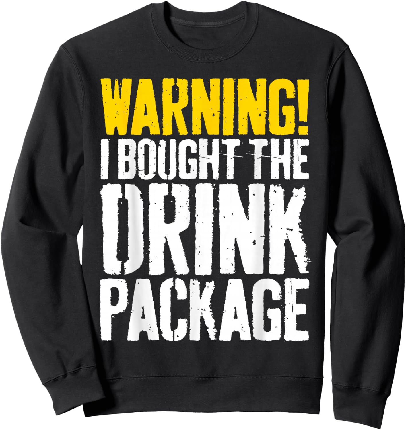 Warning I Bought The Drink Package Shirt Men Women Cruise Sweatshirt - Sweatshirt | Black