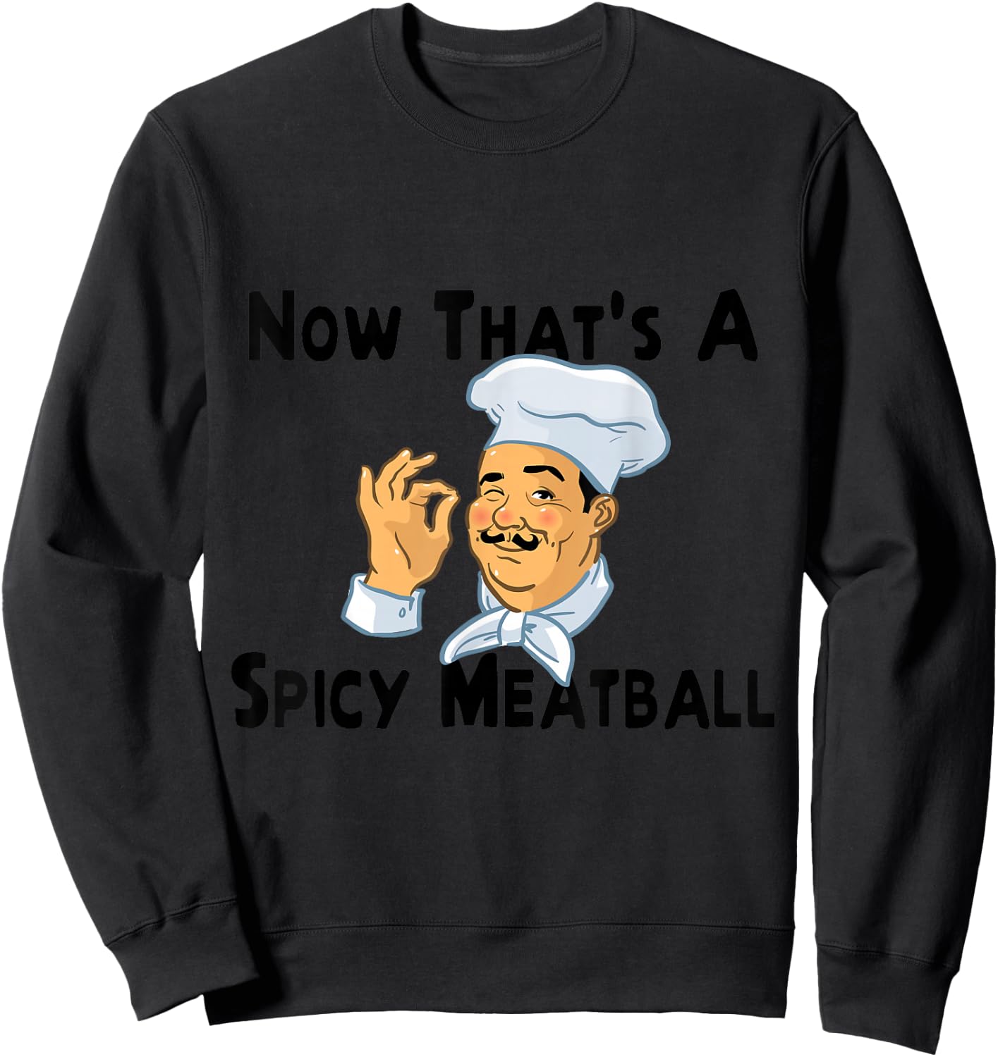 A Spicy Meatball Italian Chef Sweatshirt - Sweatshirt | Black