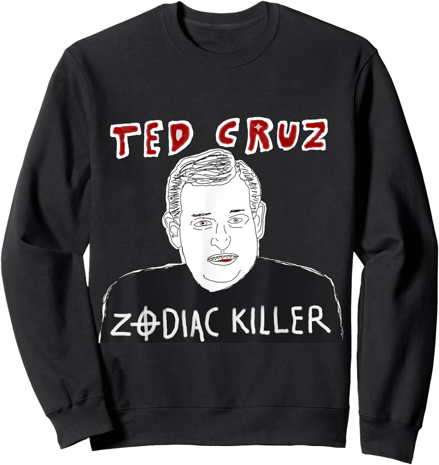 Ted Cruz Zodiac Killer Funny Conspiracy Theory Shirt Sweatshirt - Sweatshirt | Black