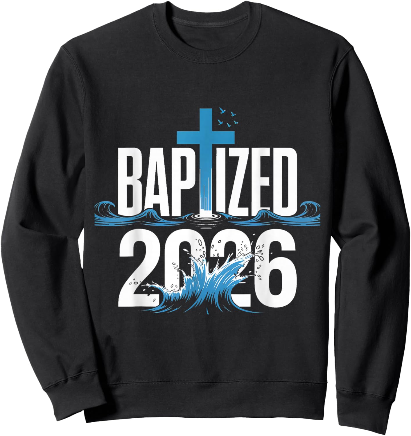 Baptized 2026 Sweatshirt - Sweatshirt | Black