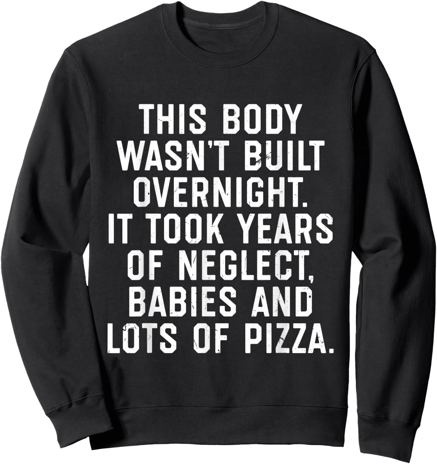 This Body Wasn't Built Overnight Sweatshirt - Sweatshirt | Black