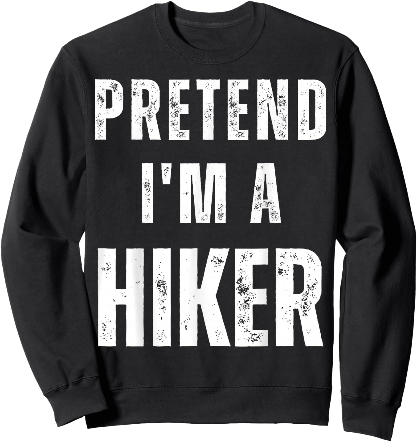 Pretend I'm a Hiker Matching Costume Funny Halloween Sweatshirt - Sweatshirt | Black