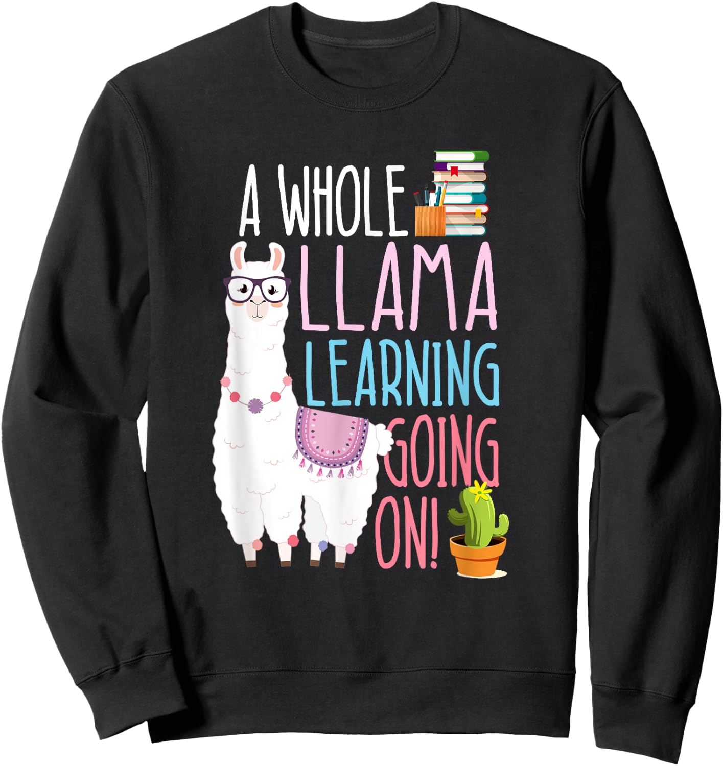 A Whole Llama Learning Going On Book Reading School Llama Sweatshirt - Sweatshirt | Black