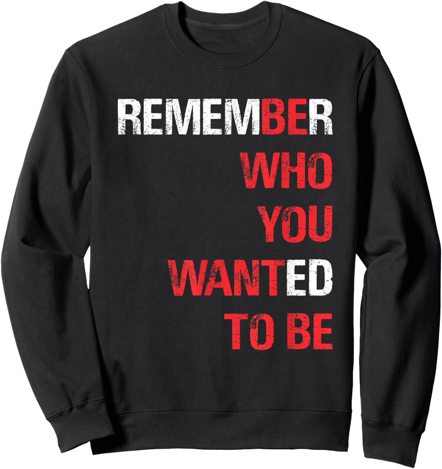 Remember Who You Wanted to Be Sweatshirt - Sweatshirt | Black
