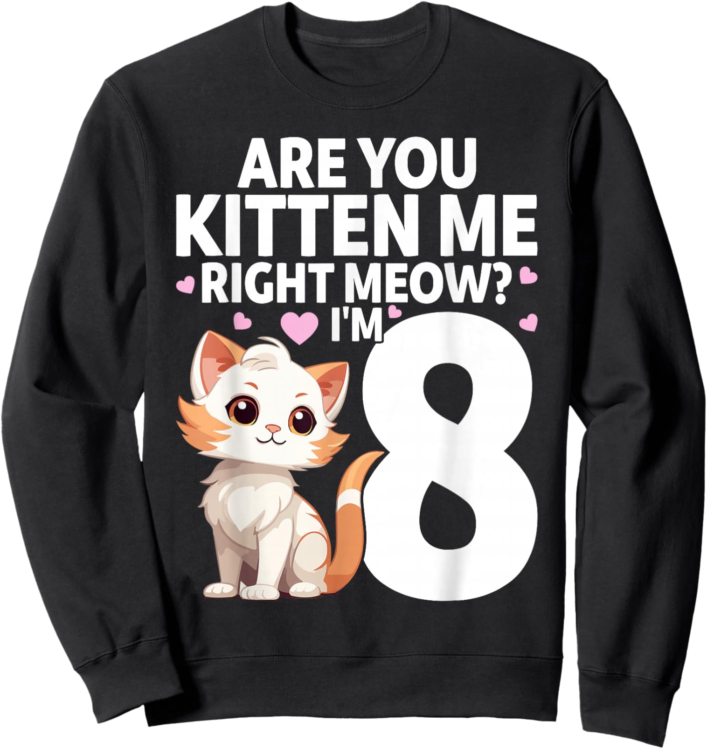 8th Birthday For Girls 8yr 8 Year Old Kitten Cat Bday Sweatshirt - Sweatshirt | Black