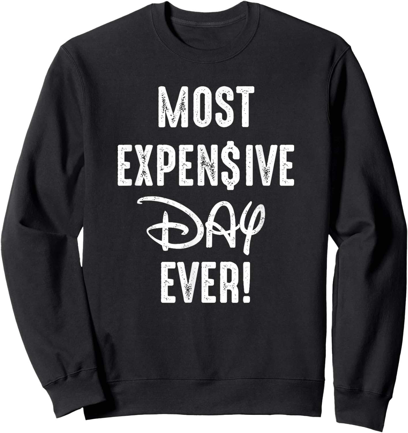 Most Expensive Day Ever Sweatshirt - Sweatshirt | Black