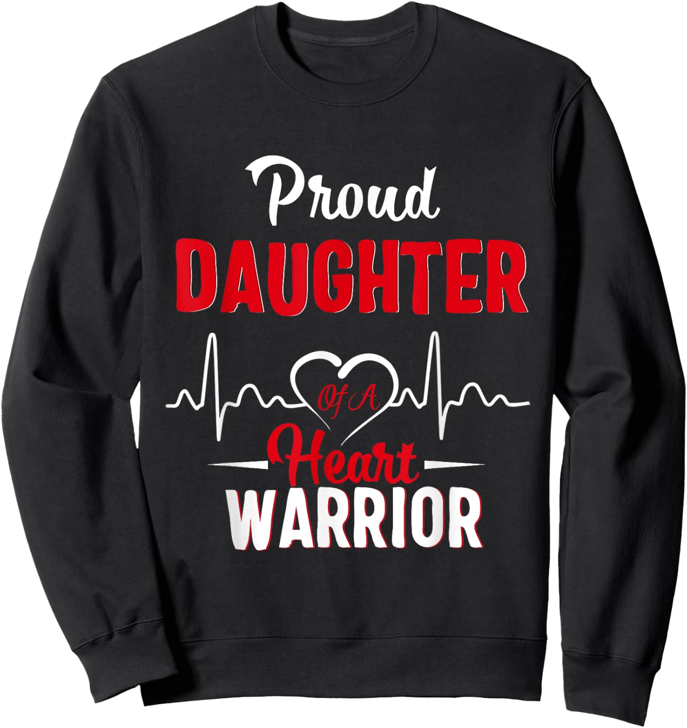 Proud Daughter of a Heart Warrior CHD Awareness gift Sweatshirt - Sweatshirt | Black