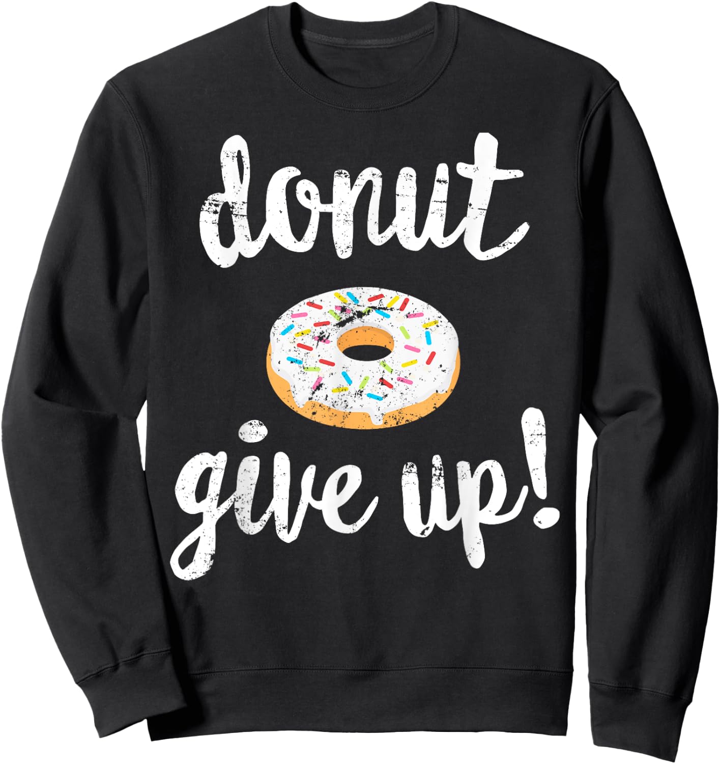 Donut Workout , Funny Doughnut Give Up Fitness Sweatshirt - Sweatshirt | Black