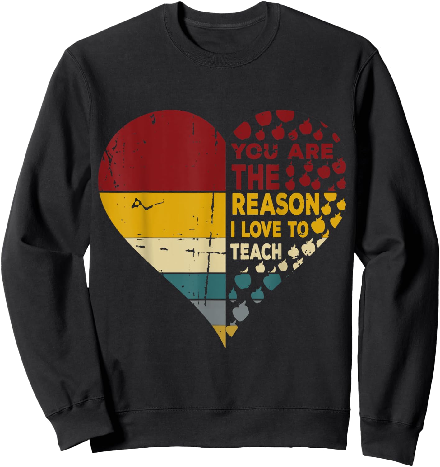 Vintage Heart You Are The Reason I Love To Teach, Present Sweatshirt - Sweatshirt | Black